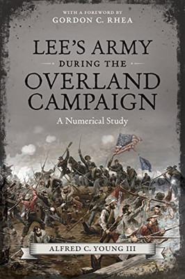 Lee's Army During the Overland Campaign: A Numerical St - HardBack NEW Young, Al