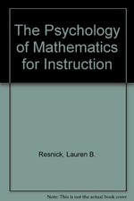 The Psychology of Mathematics for Instruction By Lauren B. Resni