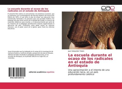 La escuela durante el ocaso de los radicales en el estado de Antioquia Juan Seba