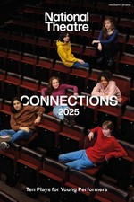 National Theatre Connections 2025: 10 Plays for. Donoghue, Sumbwanyambe, Bea*#