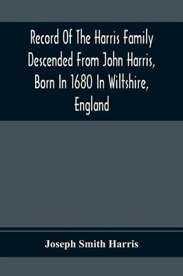 Joseph Smith Harris | Record Of The Harris Family Descended From John Harris,...
