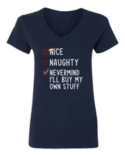 Nice Naughty Nevermind Ill Buy My Own Stuff Christmas Ladies' V-Neck Tshirt