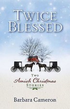 Twice Blessed: Two Amish Christmas Stories by Cameron, Barbara