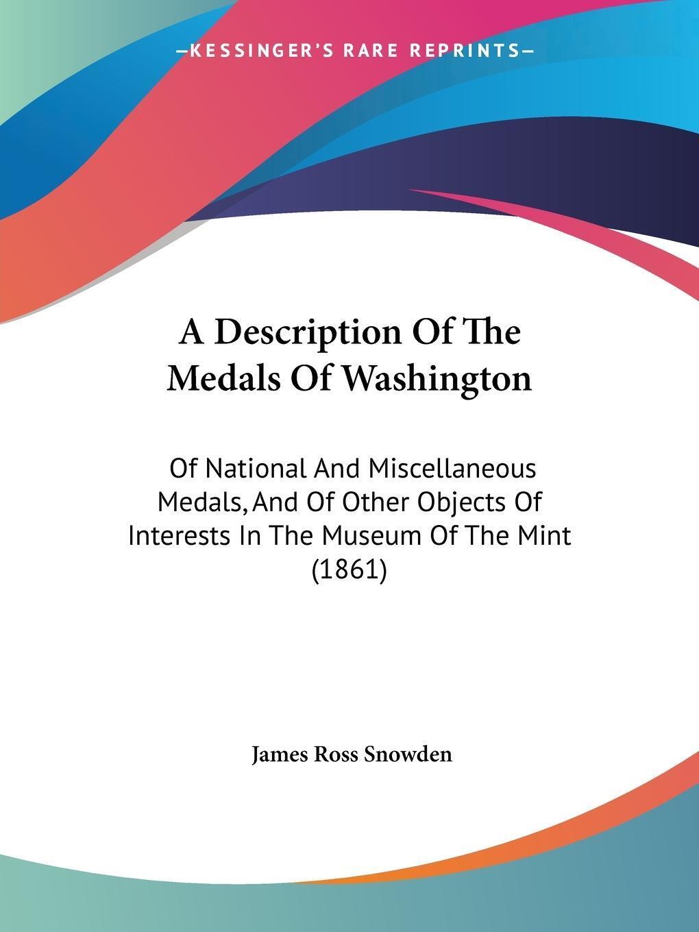 Thumbnail - James Ross Snowden | A Description Of The Medals Of Washington |