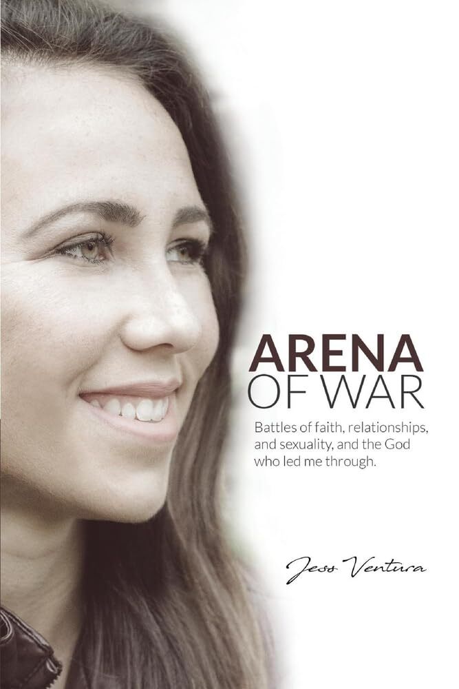 Arena of War: Battles of Faith, Relationships, And Sexuality and