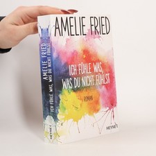 Ich fühle was, was du nicht fühlst  |  Amelie Fried