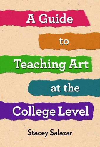 A Guide to Teaching Art at the College Level Salazar Hardback John Wiley & Sons