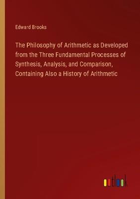 The Philosophy of Arithmetic as Developed from the Three Fundamental Processes o