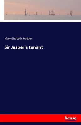 Mary Elizabeth Braddon | Sir Jasper's tenant | Taschenbuch | Englisch (2016)