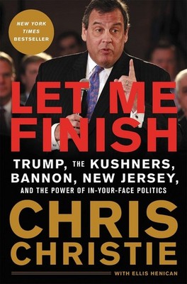 Let Me Finish: Trump, the Kushners, Bannon, New Jersey, and the Power of In-Your
