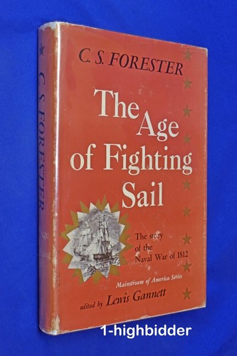 1956 The Naval War of 1812: The Age of Fighting Sail 1st Ed HCDJ CS Forester