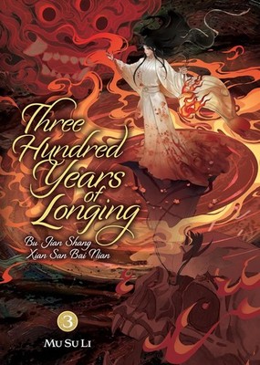 Three Hundred Years of Longing: Bu Jian Shang Xian San Bai Nian (Novel Paperback