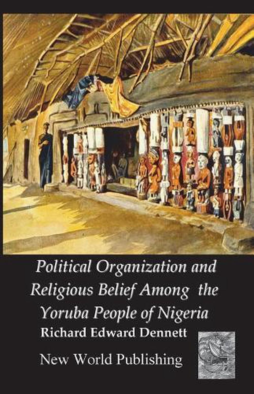 Political organization and religious belief among the yoruba people of nigeria b