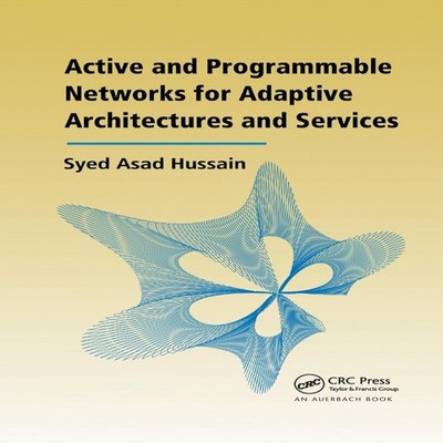 Active and Programmable Networks for Adaptive Architectures and S