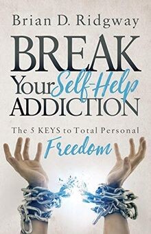 Break Your Self Help Addiction: The 5 Keys to Total Pers... | Buch | Zustand gut