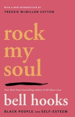 Rock My Soul: Black People and Self-Esteem - Paperback By hooks, bell - GOOD