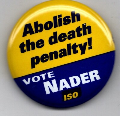 Abolish the Death Penalty Ralph Nader 2000 ISO President Campaign button pin