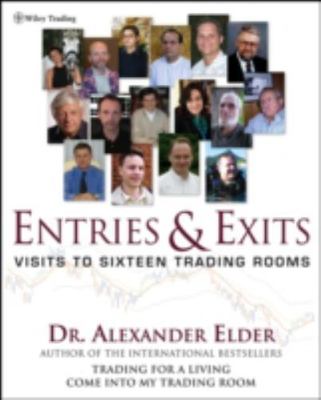 Entries & Exits: Visits to 16 Trading Rooms (Wiley Trading)
