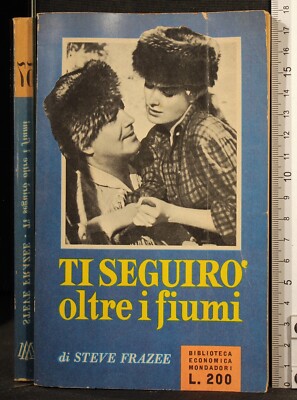 ICH FOLGE DIR ÜBER DIE FLÜSSE. STEVE FRAZEE. MONDADORI.