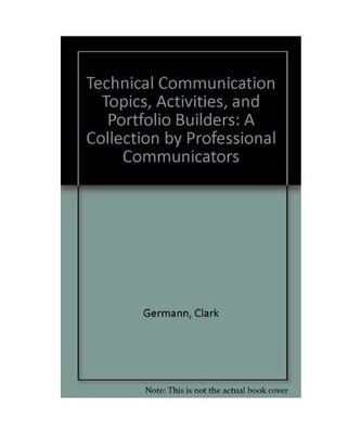 Technical Communication Topics, Activities, and Portfolio Builders: A Collection