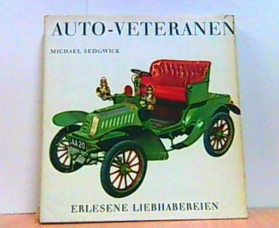 Auto-Veteranen. Erlesene Liebhabereien. Sedgwick, Michael: