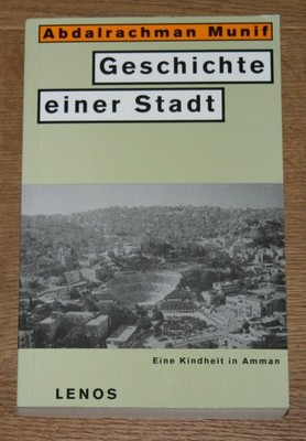 Geschichte einer Stadt. Eine Kindheit in Amman. Munif Abdelrachman.