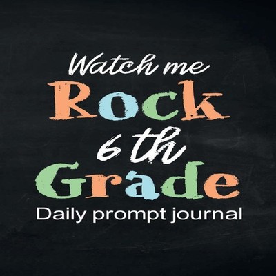 Watch Me Rock 6th Grade Daily Prompt Journal Writing Diary Guided