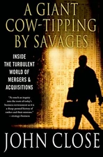 A GIANT COW-TIPPING BY SAVAGES: INSIDE THE TURBULENT WORLD By John Weir Close VG