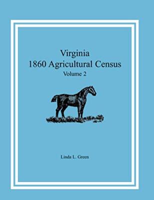 Virginia 1860 Agricultural Census: Volume 2                                    