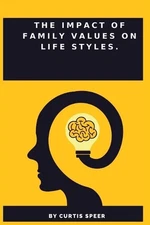 The Impact of Family Values on Life Styles by Curtis Speer (English) Paperback B