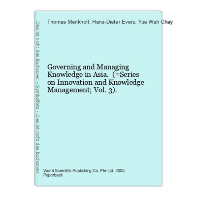 Governing and Managing Knowledge in Asia. (=Series on Innovation and Knowledge M