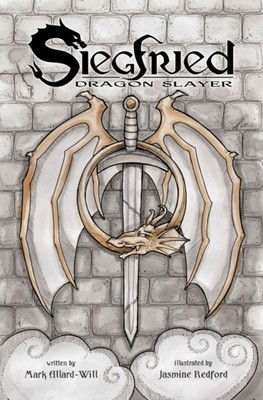 Siegfried: Dragon Slayer by Mark Allard-Will (Paperback Book)