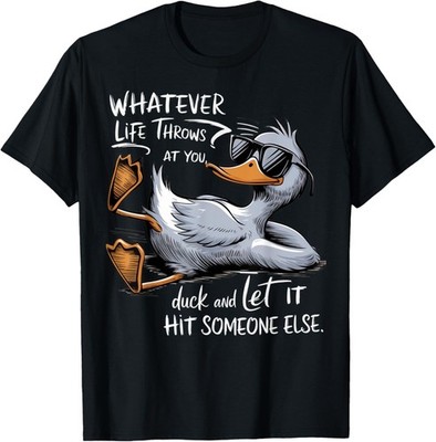 Funny Duck Graphic Tees Men Women Funny Quote Gift Idea T-Shirt, Hoodie, Sweater