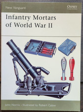 Osprey New Vanguard 54: Infantry Mortars of World War II by John Norris