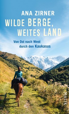 Wilde Berge, weites Land Ana Zirner