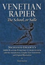 Venetian Rapier: Nicoletto Giganti's 1606 Rapier Fencing Curriculum by Tom...