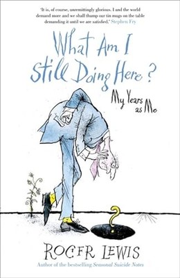 What Am I Still Doing Here?: My Years ..., Lewis, Roger