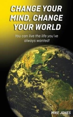Change Your Mind, Change Your World - Paperback By Jones, Michael W. - GOOD
