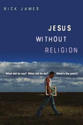 Jesus Without Religion: What Did He - Paperback, by James Rick - Very Good j