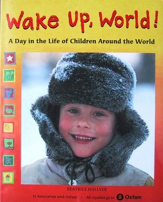 Wake Up, World!: A Day in the Life of Children Around the World by Hollyer