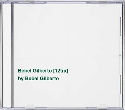 Bebel Gilberto - Bebel Gilberto [12trx] - Bebel Gilberto CD UCVG The Cheap Fast