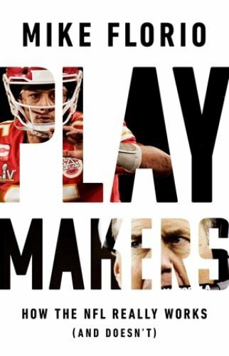 Playmakers : How the NFL Really Works (and Doesn't) by Mike Florio (2022, ...