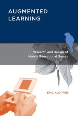 Augmented Learning: Research and Design of Mobile Educational Games by Klopfer