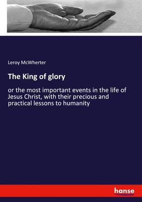 Leroy McWherter | The King of glory | Taschenbuch | Englisch (2018) | 268 S.