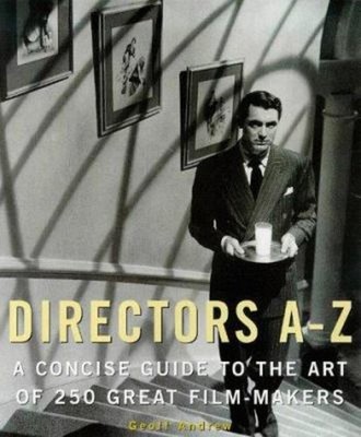 Directors A-z : A Concise Guide to the Art of 250 Great Film-make