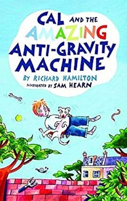 Cal and the Amazing Anti-Gravity Machine Paperback Richard Hamilt