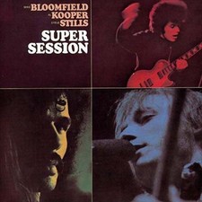 MIKE BLOOMFIELD (GUITAR)/AL KOOPER/STEPHEN STILLS - SUPER SESSION [BONUS TRACKS]