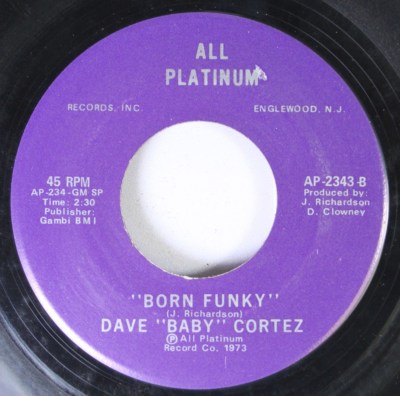 Soul 45 Dave ''Baby'' Cortez - ''Born Funkey'' / ''Someone Has Taken Your Place'' On A