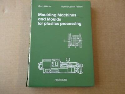 Moulding Machines and Moulds for Plastics Processing - Gianni Bodini -