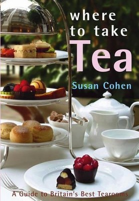 Where to Take Tea: A Guide to Britain's ... by Cohen, Susan Paperback / softback